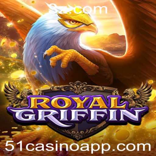 Descubra o Empolgante Mundo de RoyalGriffin no 51casino